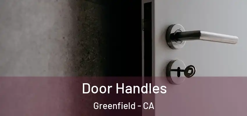  Door Handles Greenfield - CA